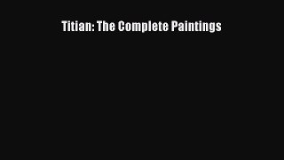 Read Titian: The Complete Paintings Ebook Free