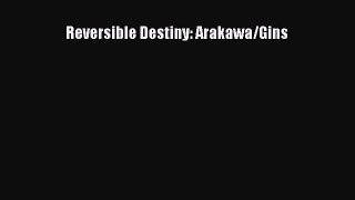 Read Reversible Destiny: Arakawa/Gins Ebook Free