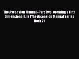 Download The Ascension Manual - Part Two: Creating a Fifth Dimensional Life (The Ascension