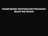 PDF Thought Systems: How Progressive Professionals Nurture Their Wisdom  EBook