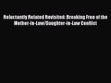 Download Reluctantly Related Revisited: Breaking Free of the Mother-in-Law/Daughter-in-Law