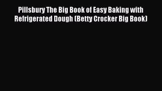 Read Pillsbury The Big Book of Easy Baking with Refrigerated Dough (Betty Crocker Big Book)