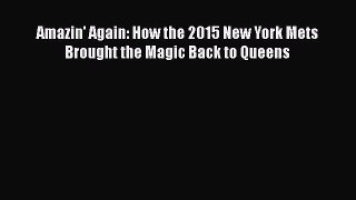 PDF Amazin' Again: How the 2015 New York Mets Brought the Magic Back to Queens Free Books