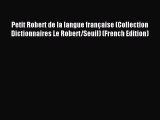 Read Petit Robert de la langue française (Collection Dictionnaires Le Robert/Seuil) (French