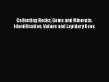 PDF Collecting Rocks Gems and Minerals: Identification Values and Lapidary Uses Free Books