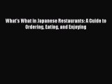 Download What's What in Japanese Restaurants: A Guide to Ordering Eating and Enjoying PDF Online