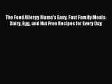 Download The Food Allergy Mama's Easy Fast Family Meals: Dairy Egg and Nut Free Recipes for