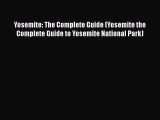 PDF Yosemite: The Complete Guide (Yosemite the Complete Guide to Yosemite National Park)  EBook