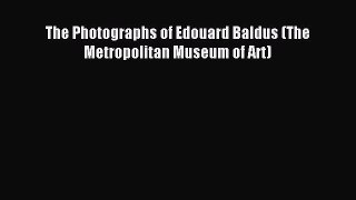 Read The Photographs of Edouard Baldus (The Metropolitan Museum of Art) Ebook Free
