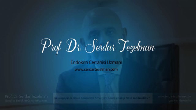 Mikropapiller Tiroid Kanserleri Ameliyatı Sonrası Takip Nasıl Yapılmalıdır?