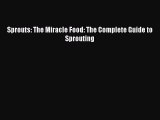 Read Sprouts: The Miracle Food: The Complete Guide to Sprouting Ebook Free