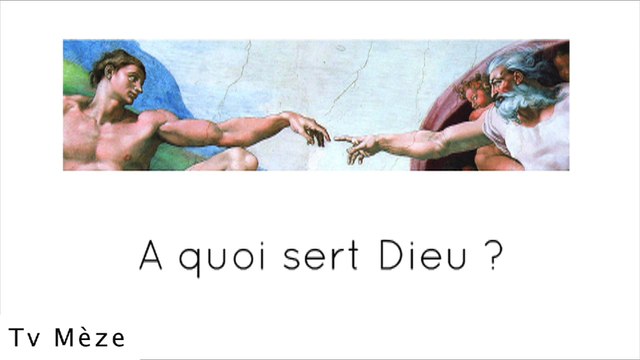 La Question de Dieu - Conférence débat en 3 acts - 1 - A Quoi Sert Dieu