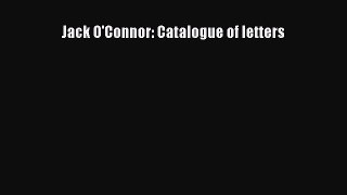 Read Jack O'Connor: Catalogue of letters Ebook Free