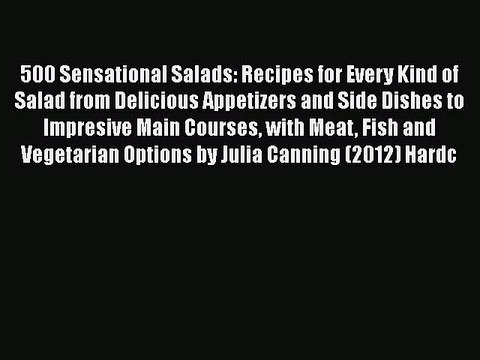 PDF 500 Sensational Salads: Recipes for Every Kind of Salad from Delicious Appetizers and Side