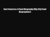 Read San Francisco: A Food Biography (Big City Food Biographies) Ebook Free