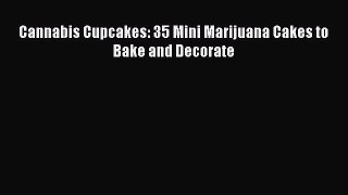 Read Cannabis Cupcakes: 35 Mini Marijuana Cakes to Bake and Decorate Ebook Free