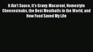 Read It Ain't Sauce It's Gravy: Macaroni Homestyle Cheesesteaks the Best Meatballs in the World