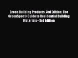 Read Green Building Products 3rd Edition: The GreenSpec® Guide to Residential Building Materials--3rd