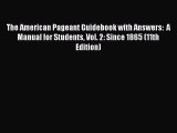 Read The American Pageant Guidebook with Answers:  A Manual for Students Vol. 2: Since 1865