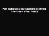 Download Pearl Buying Guide: How to Evaluate Identify and Select Pearls & Pearl Jewelry Ebook