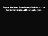 Read Anyone Can Bake: Step-By-Step Recipes Just for You (Better Homes and Gardens Cooking)