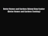 Read Better Homes and Gardens Skinny Slow Cooker (Better Homes and Gardens Cooking) Ebook Free