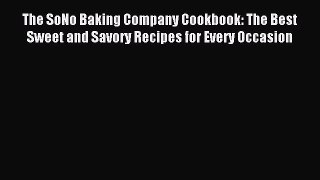 Read The SoNo Baking Company Cookbook: The Best Sweet and Savory Recipes for Every Occasion