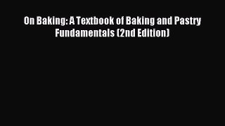 Read On Baking: A Textbook of Baking and Pastry Fundamentals (2nd Edition) Ebook Free