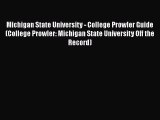 Read Michigan State University - College Prowler Guide (College Prowler: Michigan State University