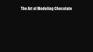 Read The Art of Modeling Chocolate PDF Online