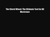 Download The Chord Wheel: The Ultimate Tool for All Musicians  Read Online