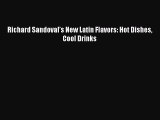 PDF Richard Sandoval’s New Latin Flavors: Hot Dishes Cool Drinks Free Books