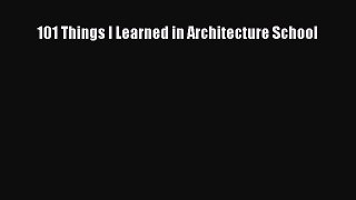 Read 101 Things I Learned in Architecture School PDF Free