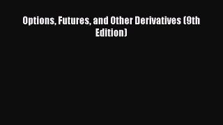 Download Options Futures and Other Derivatives (9th Edition) PDF Free