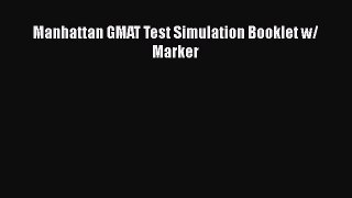 Read Manhattan GMAT Test Simulation Booklet w/ Marker PDF Online