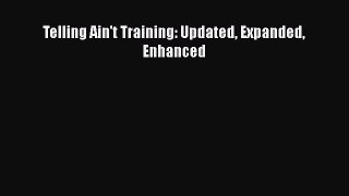 Read Telling Ain't Training: Updated Expanded Enhanced Ebook Free