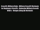 Read CrossFit: Military Style - Military CrossFit Workouts for Beginners CrossFit - Defensive