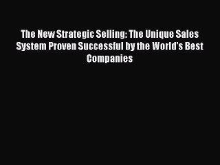 Read The New Strategic Selling: The Unique Sales System Proven Successful by the World's Best