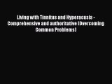 Read Living with Tinnitus and Hyperacusis - Comprehensive and authoritative (Overcoming Common