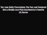 Read The Lean Belly Prescription: The Fast and Foolproof Diet & Weight-Loss Plan from America's