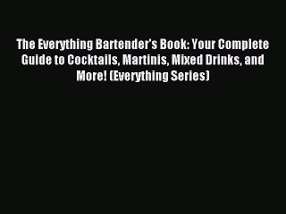 Read The Everything Bartender's Book: Your Complete Guide to Cocktails Martinis Mixed Drinks