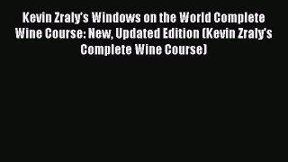Read Kevin Zraly's Windows on the World Complete Wine Course: New Updated Edition (Kevin Zraly's