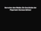 Read Herrscher uber Mekka: Die Geschichte der Pilgerfahrt (German Edition) PDF