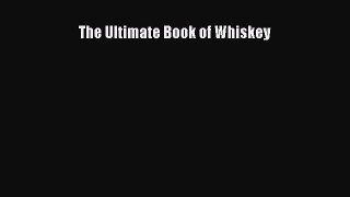 Read The Ultimate Book of Whiskey Ebook Free