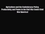 [PDF] Agriculture and the Confederacy: Policy Productivity and Power in the Civil War South