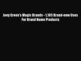 [PDF] Joey Green's Magic Brands - 1185 Brand-new Uses For Brand Name Products [Read] Online