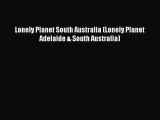 Download Lonely Planet South Australia (Lonely Planet Adelaide & South Australia) Ebook Free