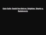 Read Gaia Calls: South Sea Voices Dolphins Sharks & Rainforests Ebook Free