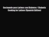 [PDF] Cocinando para Latinos con Diabetes / Diabetic Cooking for Latinos (Spanish Edition)