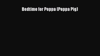 Read Bedtime for Peppa (Peppa Pig) PDF Online